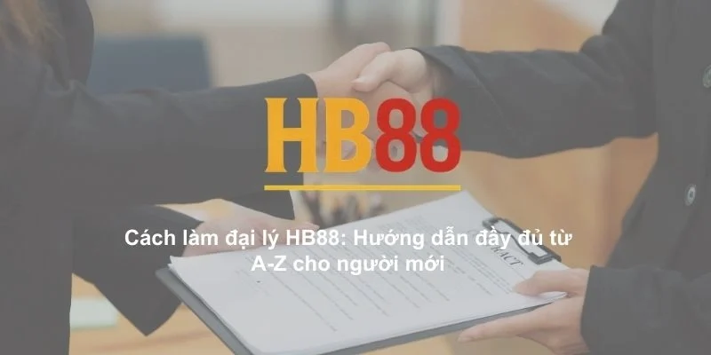 Cách làm đại lý HB88