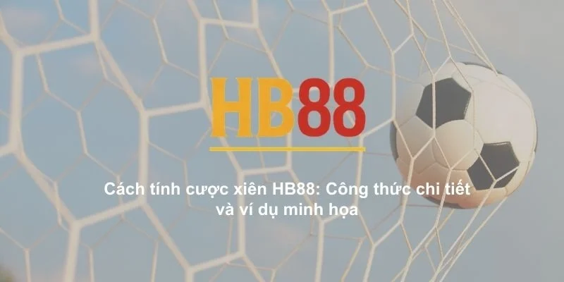 Cách tính cược xiên HB88​