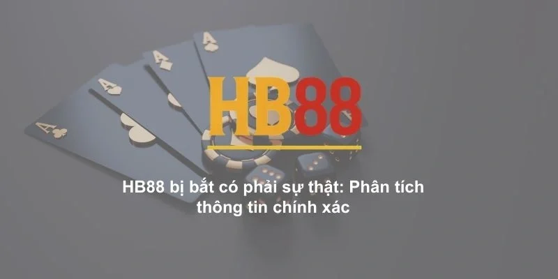 HB88 bị bắt​ có phải sự thật