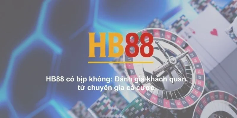 HB88 có bịp không