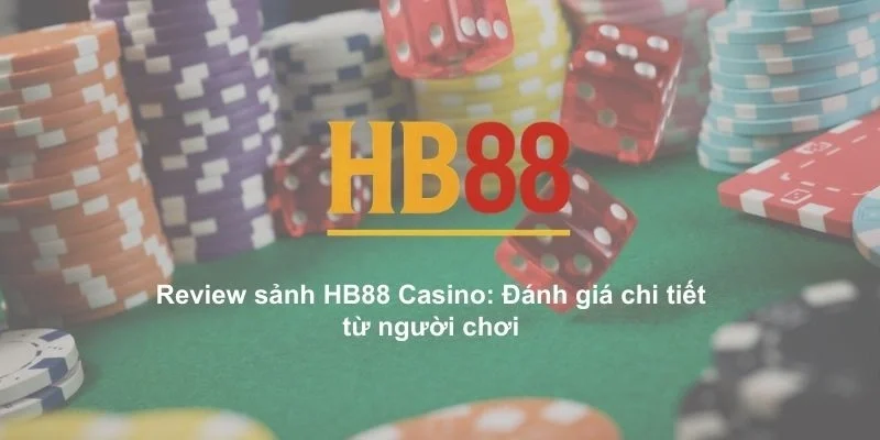 Review sảnh HB88 Casino