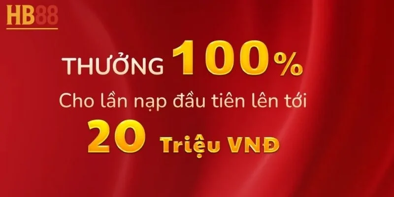 Thưởng 100% cho lần nạp đầu tiên lên tới 20tr: Ưu đãi khủng 4 Thưởng 100% cho lần nạp đầu tiên lên tới 20tr